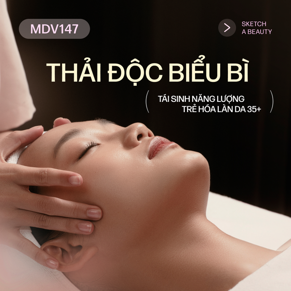  MDV147 - Dịch vụ phục hồi cấu trúc săn chắc, tái tạo bề mặt da căng bóng ứng dụng siêu công nghệ (Sketch A Beauty) 