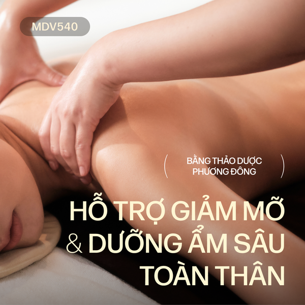  MDV540 Gói dịch vụ hỗ trợ giảm mỡ và dưỡng ẩm sâu toàn thân bằng thảo dược phương Đông 