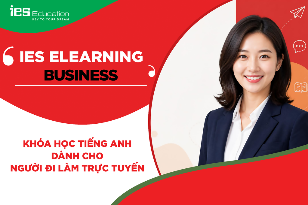 KHÓA HỌC TIẾNG ANH CHO NGƯỜI ĐI LÀM TRỰC TUYẾN - IES ELEARNING BUSINESS