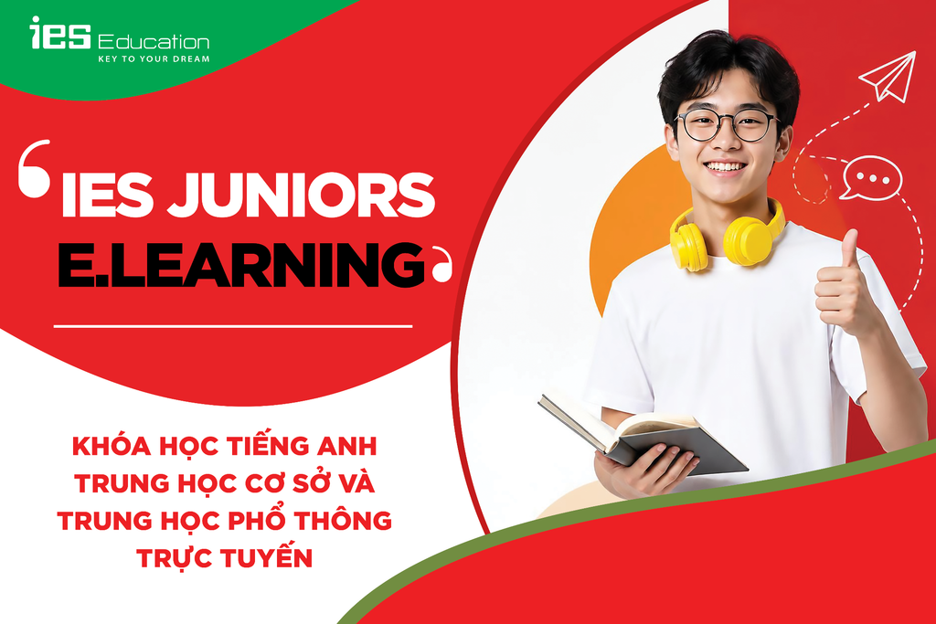 KHÓA HỌC TIẾNG ANH TRUNG HỌC CƠ SỞ VÀ TRUNG HỌC PHỔ THÔNG TRỰC TUYẾN - IES JUNIORS E.LEARNING