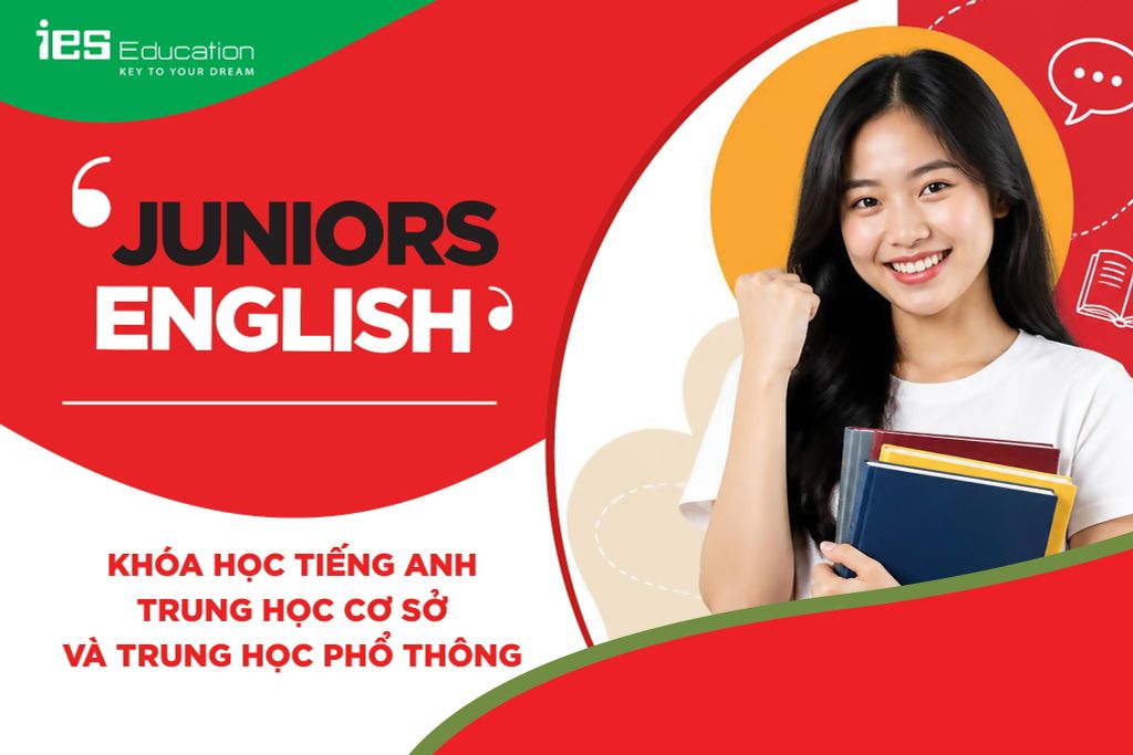 KHÓA HỌC TIẾNG ANH TRUNG HỌC CƠ SỞ VÀ TRUNG HỌC PHỔ THÔNG - IES JUNIORS