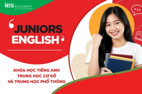 KHÓA HỌC TIẾNG ANH TRUNG HỌC CƠ SỞ VÀ TRUNG HỌC PHỔ THÔNG - IES JUNIORS