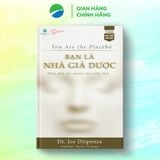  Bạn Là Nhà Giả Dược - Dr. Joe Dispenza 