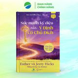  Sức Mạnh Kỳ Diệu Của Ý Định Có Chủ Đích - Esther & Jerry Hicks 