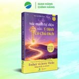  Sức Mạnh Kỳ Diệu Của Ý Định Có Chủ Đích - Esther & Jerry Hicks 