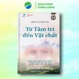  Từ Tâm Trí Đến Vật Chất - Dawson Church 