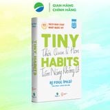  Tiny Habits: Thói Quen Tí Hon - Tiềm Năng Khổng Lồ - BJ Fogg 