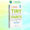  Tiny Habits: Thói Quen Tí Hon - Tiềm Năng Khổng Lồ - BJ Fogg 