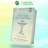  Trở nên phi thường - Dr. Joe Dispenza 