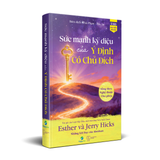  Sức Mạnh Kỳ Diệu Của Ý Định Có Chủ Đích - Esther & Jerry Hicks 
