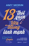  Sách - 13 Thói Quen Yêu Thương Lành Mạnh - Tác giả Amy Morin 