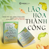  (Đặt Trước) Sách - Lão Hóa Thành Công - PGS. TS. BS. Nguyễn Thị Bay 