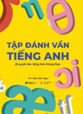 Sách - Tập Đánh Vần Tiếng Anh: Bí quyết đọc tiếng Anh thông thạo 