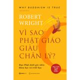  Sách - Vì sao Phật giáo giàu chân lý - Tác giả Robert Wright 