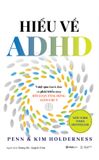  Sách - Hiểu Về ADHD - Vượt Qua Thách Thức & Phát Triển Cùng Rối Loạn Tăng Động Giảm Chú Ý (Đặt trước) 