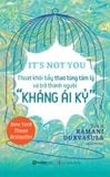  (Đặt Trước) Sách - IT'S NOT YOU: Thoát Khỏi Bẫy Thao Túng Tâm Lý Và Trở Thành Người Kháng Ái Kỉ 