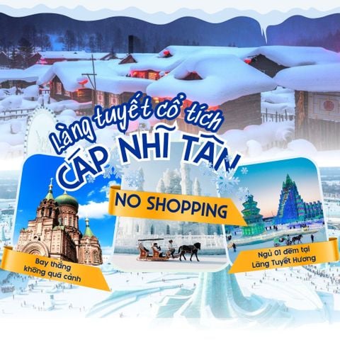 CÁP NHĨ TÂN [NO SHOPPING]- HÀNH TRÌNH 5 NGÀY