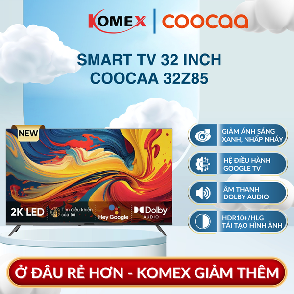 Tivi Coocaa 32Z85 32 Inch, Google TV Kho Ứng Dụng Phong Phú,HD 2K HDR10+ Dolby Audio
