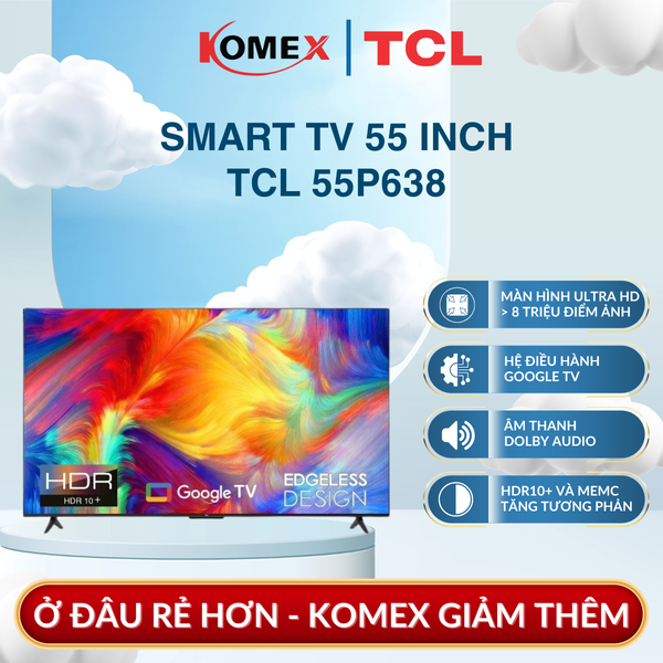 Google Tivi TCL 55P638 55 Inch 4K HDR10+, Điều Khiển Giọng Nói Thông Minh