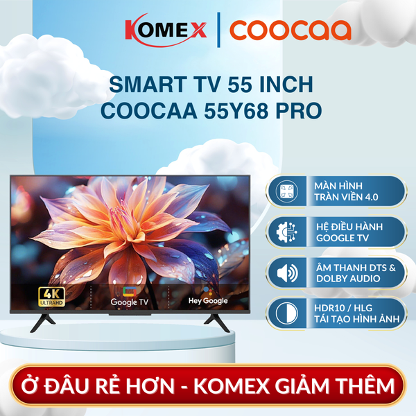 Smart TV Coocaa 55Y68 Pro 55 Inch QLED 4K Google TV Dolby Audio Bảo Vệ Mắt AI Điều Chỉnh Màu Sắc