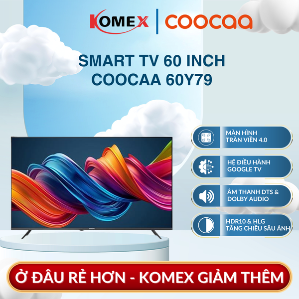 Smart TV 4K Coocaa Y79 60 Inch Google TV HDR Dolby Audio Bảo Vệ Mắt Toàn Diện