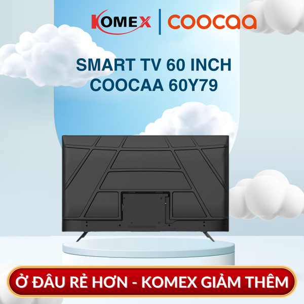 Smart TV 4K Coocaa Y79 60 Inch Google TV HDR Dolby Audio Bảo Vệ Mắt Toàn Diện