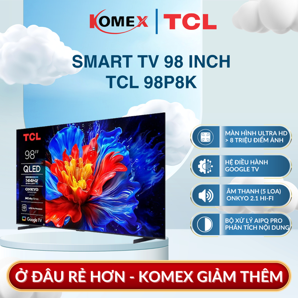 Tivi TCL 98P8K QLED 98 Inch 4K Trải Nghiệm Rạp Chiếu Phim, Âm Thanh ONKYO 5 Loa Mạnh Mẽ Âm Trầm Sâu
