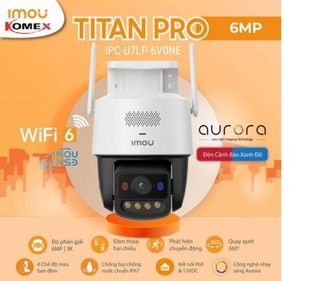 Camera chống trộm ngoài Trời Wi-Fi 6  công nghệ AIgo Play Imou Titan Pro IPC-U7LP-6V0NE, độ phân giải 3K, 6MP, kết nối PoE