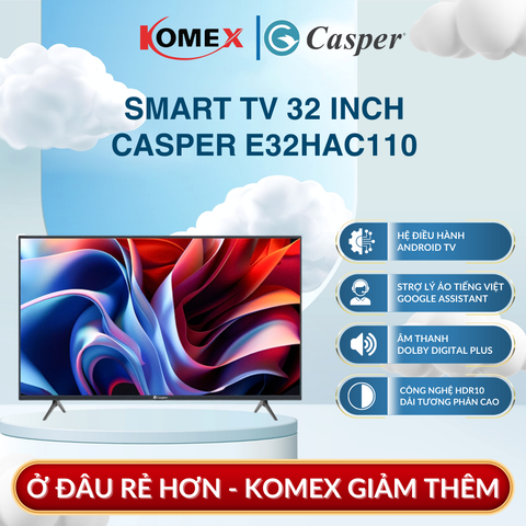 Smart Tivi Casper E32HAC110 HD 32 Inch, Android TV Dolby Digital Plus Âm Thanh Vòm Đa Chiều