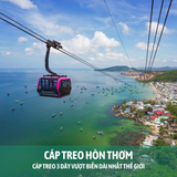  DU LỊCH TẠI PHÚ QUỐC - CÁP TREO HÒN THƠM - TẶNG VÉ BUFFET TRƯA 