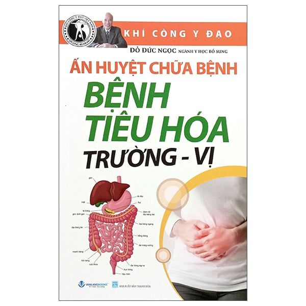  Ấn Huyệt Chữa Bệnh - Bệnh Tiêu Hóa Trường - Vị 