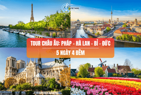 Tour Châu Âu: Pháp - Bỉ - Hà Lan - Đức | 10 ngày 9 đêm