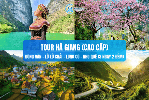 Tour Hà Giang (Cao cấp): Đồng Văn - Lô Lô Chải - Lũng Cú - Mèo Vạc - Sông Nho Quế | 3 ngày 2 đêm