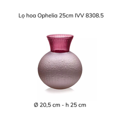 Lọ hoa IVV Ophelia nhiều màu sắc, kích cỡ