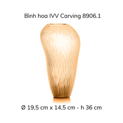 Bình hoa IVV Carving Stain 23/24/36 cm nhiều màu