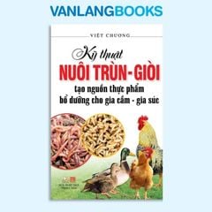Kỹ Thuật Nuôi Trùn - Giòi - Vanlangbooks