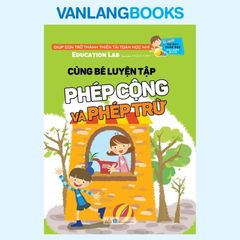 Cùng Bé Luyện Tập Phép Cộng Và Phép Trừ - Tư Duy Toán Học Hàn Quốc - Vanlangbooks