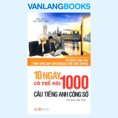 10 Ngày Có Thể Nói 1000 Câu Tiếng Anh Công Sở (Kèm CD) - Vanlangbooks