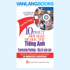 10 Phút mỗi ngày để học tốt TA-Bày tỏ cảm xúc (kèm CD) - Vanlangbooks