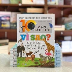 10 Vạn Câu Hỏi Vì Sao? Du Hành Vào Thế Giới Động Vật - Vanlangbooks