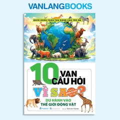 10 Vạn Câu Hỏi Vì Sao? - Du Hành Vào Thế Giới Động Vật (Tái Bản 2025) - Vanlangbooks
