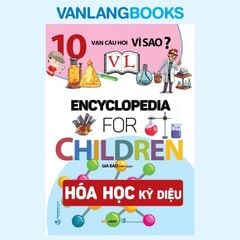 10 Vạn Câu Hỏi Vì Sao? Hoá Học Kỳ Diệu (Tái Bản 2024) - Vanlangbooks