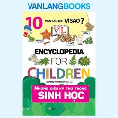 10 Vạn Câu Hỏi Vì Sao? Những Điều Kỳ Thú Trong Sinh Học (Tái Bản 2024) - Vanlangbooks