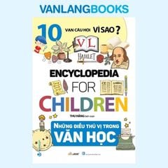 10 Vạn Câu Hỏi Vì Sao? Những Điều Thú Vị Trong Văn Học (Tái Bản 2024) - Vanlangbooks