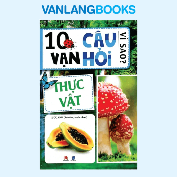 10 Vạn Câu Hỏi Vì Sao -Thực Vật