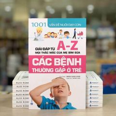 1001 Vấn Đề Nuôi Dạy Con - Các Bệnh Thường Gặp Ở Trẻ - Vanlangbooks