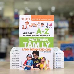 1001 Vấn Đề Nuôi Dạy Con - Phát Triển Tâm Lý Lành Mạnh Cho Con - Vanlangbooks