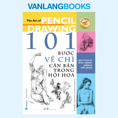 101 Bước Vẽ Chì Căn Bản Trong Hội Họa - Vanlangbooks