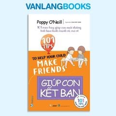 101 Mẹo Hay: Giúp Con Kết Bạn - Vanlangbooks