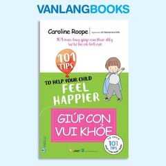101 Mẹo Hay: Giúp Con Vui Khỏe - Vanlangbooks
